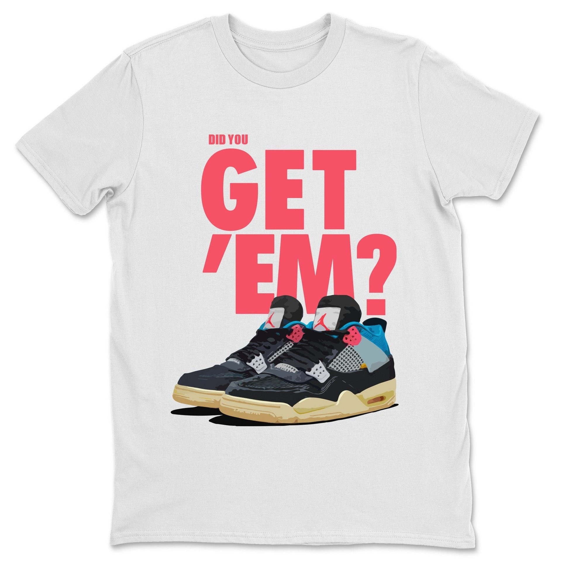 Jordan 4 Union Off Noir Sneaker Match Tees Did You Get Em SNRT Sneaker Tees Jordan 4 Union Off Noir SNRT Sneaker Release Tees Unisex Shirts