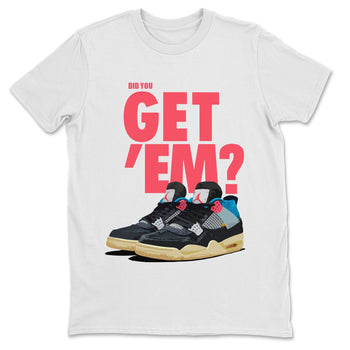 Jordan 4 Union Off Noir Sneaker Match Tees Did You Get Em SNRT Sneaker Tees Jordan 4 Union Off Noir SNRT Sneaker Release Tees Unisex Shirts