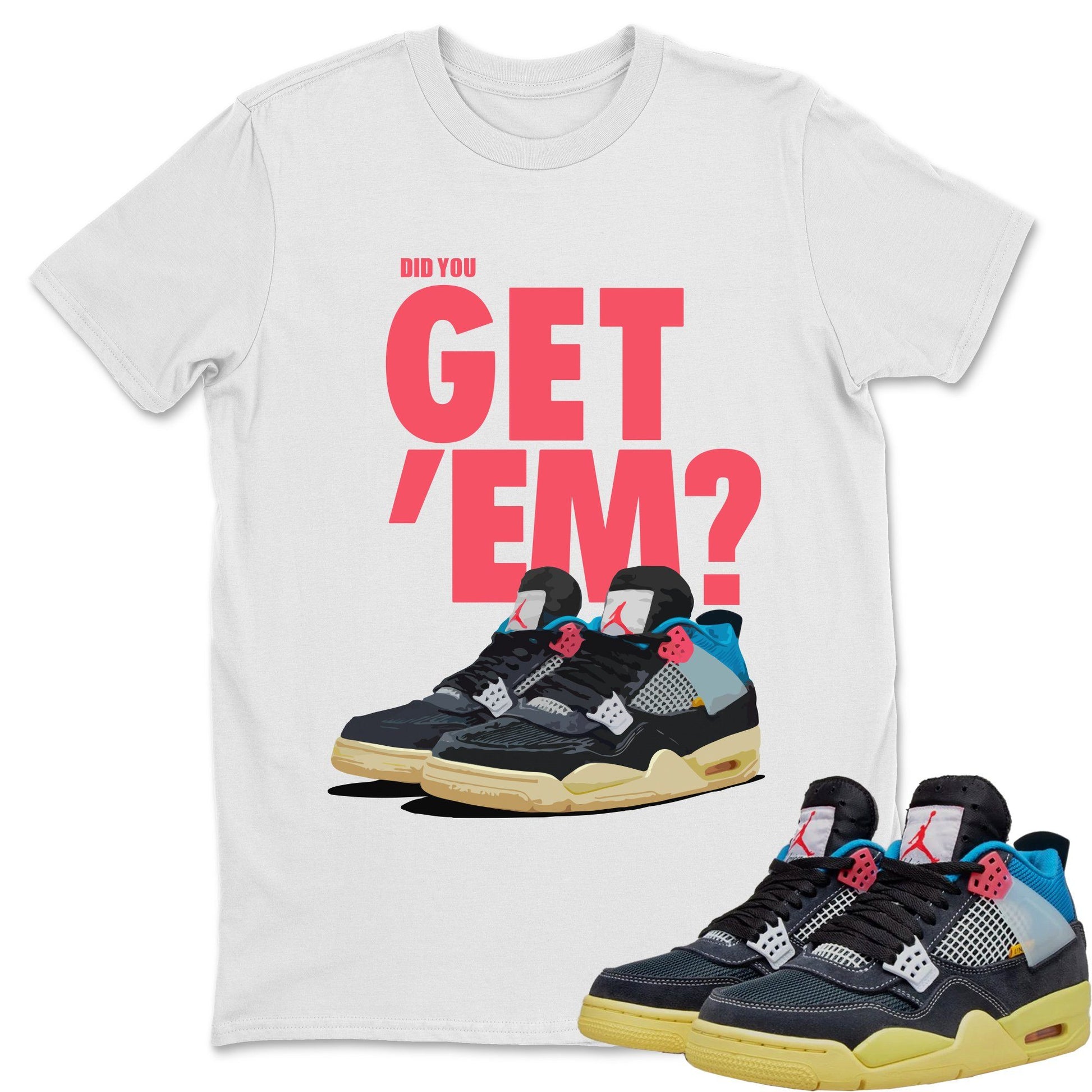Jordan 4 Union Off Noir Sneaker Match Tees Did You Get Em SNRT Sneaker Tees Jordan 4 Union Off Noir SNRT Sneaker Release Tees Unisex Shirts