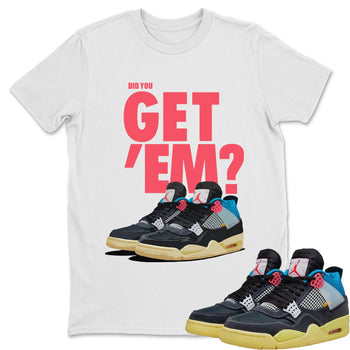 Jordan 4 Union Off Noir Sneaker Match Tees Did You Get Em SNRT Sneaker Tees Jordan 4 Union Off Noir SNRT Sneaker Release Tees Unisex Shirts