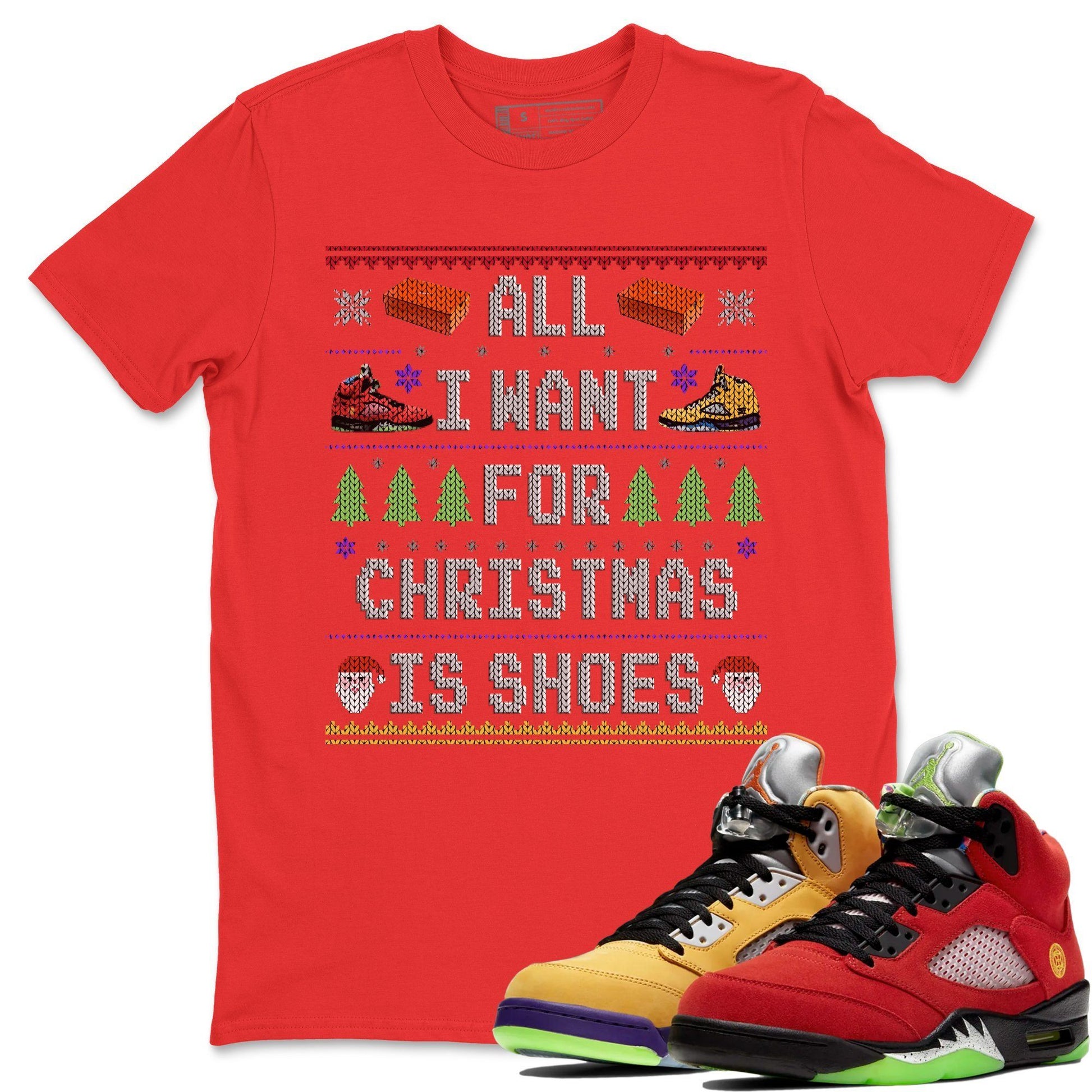 Jordan 5 What The Sneaker Match Tees All i want for christmas is shoes Sneaker Tees Jordan 5 What The Sneaker Release Tees Unisex Shirts