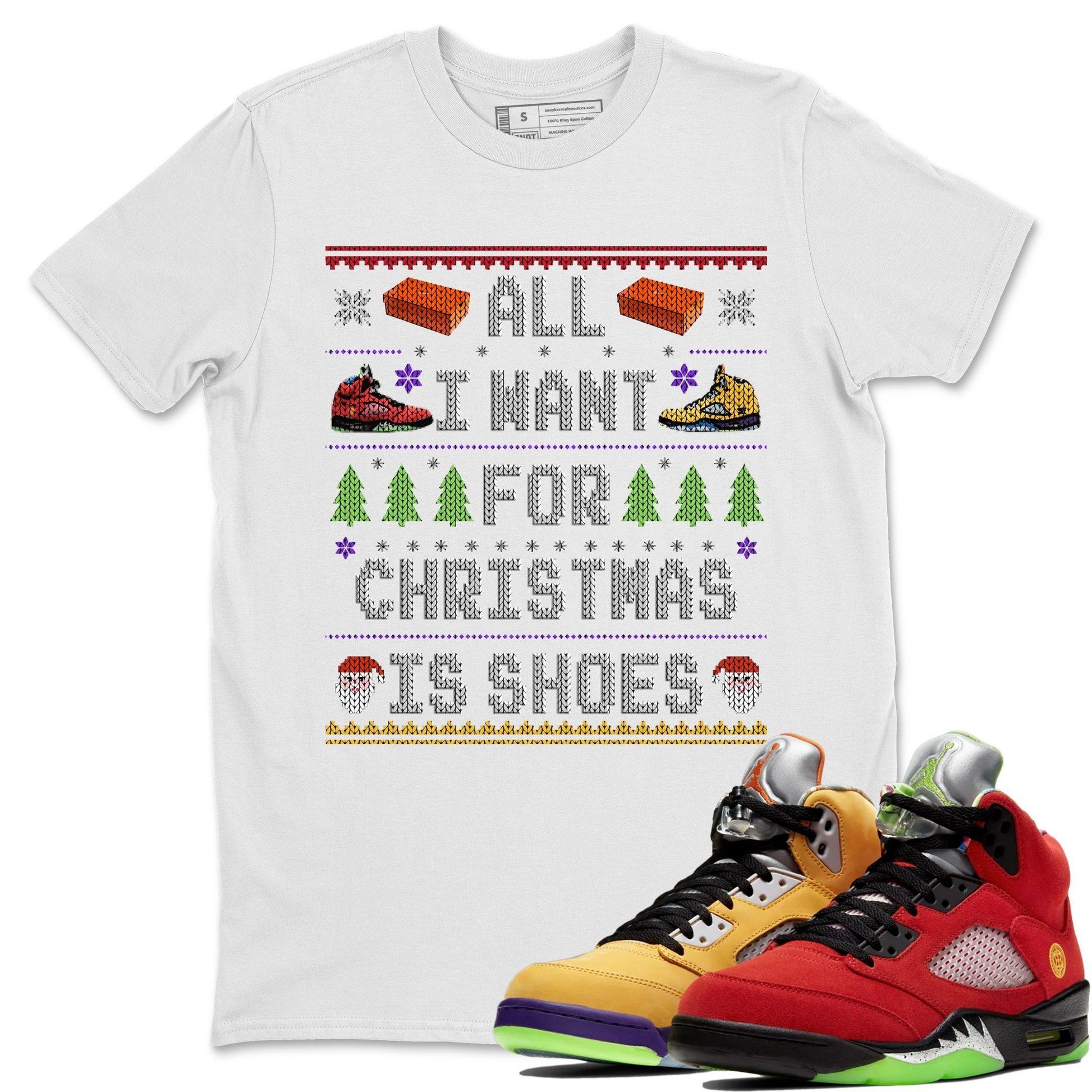 Jordan 5 What The Sneaker Match Tees All i want for christmas is shoes Sneaker Tees Jordan 5 What The Sneaker Release Tees Unisex Shirts