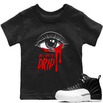 Jordan 12 Playoffs Sneaker Match Tees All I See Is Drip Sneaker Tees Jordan 12 Playoffs Sneaker Release Tees Kids Shirts