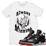 AJ4 Retro Bred Reimagined shirt to match jordans Always Winning sneaker tees Air Jordan 4 Retro Bred Reimagined SNRT sneaker release Tees unisex cotton White 1 crew neck shirt