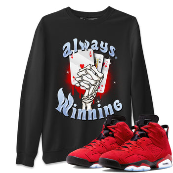 Air Jordan 6 Toro Bravo Sneaker Match Tees Always Winning Sneaker Tees Air Jordan 6 Toro Bravo Tees Unisex Shirts Black 1