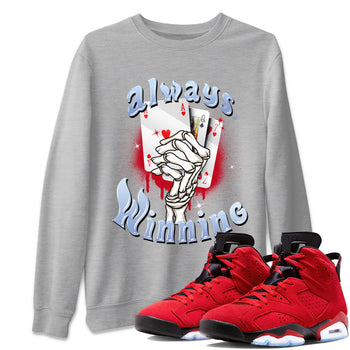Air Jordan 6 Toro Bravo Sneaker Match Tees Always Winning Sneaker Tees Air Jordan 6 Toro Bravo Tees Unisex Shirts Heather Grey 1