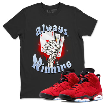 Air Jordan 6 Toro Bravo Sneaker Match Tees Always Winning Sneaker Tees Air Jordan 6 Toro Bravo Tees Unisex Shirts Black 1