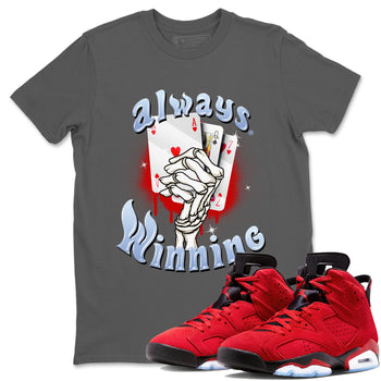 Air Jordan 6 Toro Bravo Sneaker Match Tees Always Winning Sneaker Tees Air Jordan 6 Toro Bravo Tees Unisex Shirts Cool Grey 1