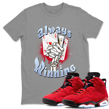 Air Jordan 6 Toro Bravo Sneaker Match Tees Always Winning Sneaker Tees Air Jordan 6 Toro Bravo Tees Unisex Shirts Heather Grey 1