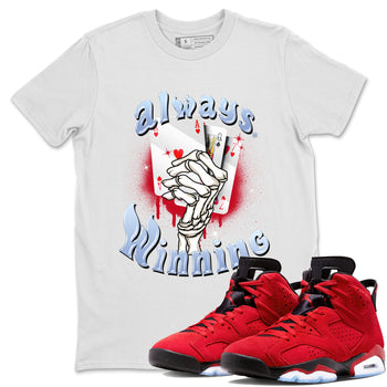 Air Jordan 6 Toro Bravo Sneaker Match Tees Always Winning Sneaker Tees Air Jordan 6 Toro Bravo Tees Unisex Shirts White 1