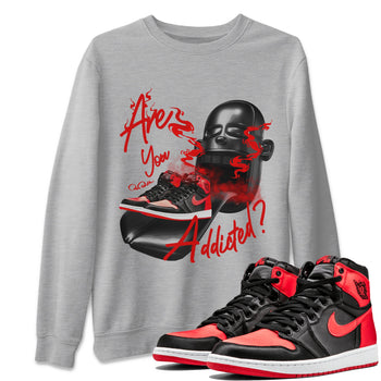 Air Jordan 1 Satin Bred Sneaker Match Tees Are You Addicted Sneaker Tees AJ1 Satin Bred Sneaker Release Tees Unisex Shirts Heather Grey 1