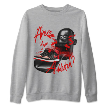 Air Jordan 1 Satin Bred Sneaker Match Tees Are You Addicted Sneaker Tees AJ1 Satin Bred Sneaker Release Tees Unisex Shirts Heather Grey 2