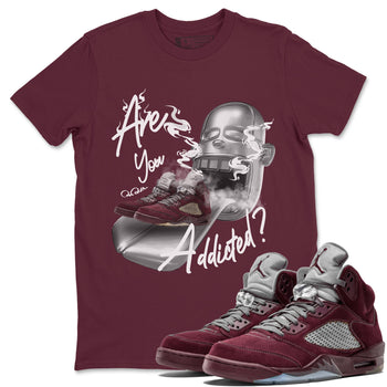 Air Jordan 5 Burgundy Sneaker Match Tees Are You Addicted Sneaker Tees AJ5 Burgundy Sneaker Release Tees Unisex Shirts Maroon 1