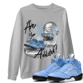 Jordan 5 UNC Jordan Shirts Are You Addicted Sneaker Tees AJ5 UNC SNRT Sneaker Tees Unisex Shirts Heather Grey 1