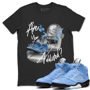 Jordan 5 UNC Jordan Shirts Are You Addicted Sneaker Tees AJ5 UNC SNRT Sneaker Tees Unisex Shirts Black 1