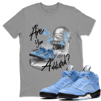 Jordan 5 UNC Jordan Shirts Are You Addicted Sneaker Tees AJ5 UNC SNRT Sneaker Tees Unisex Shirts Heather Grey 1