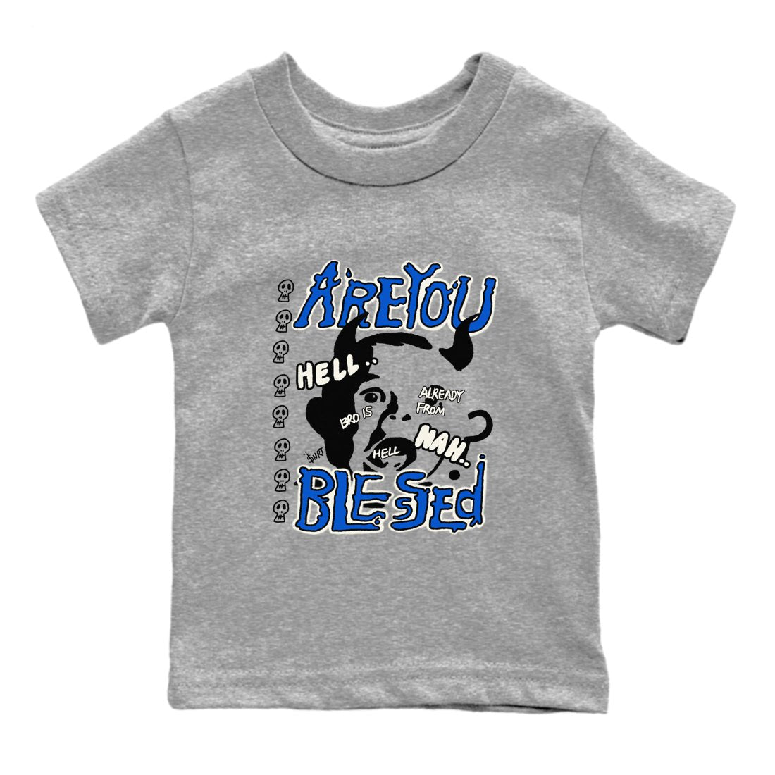 AJ1 Game Royal shirt to match jordans Are You Blessed sneaker tees AJ1 Game Royal SNRT sneaker release tees baby toddler Heather Grey 2 cotton Shirt