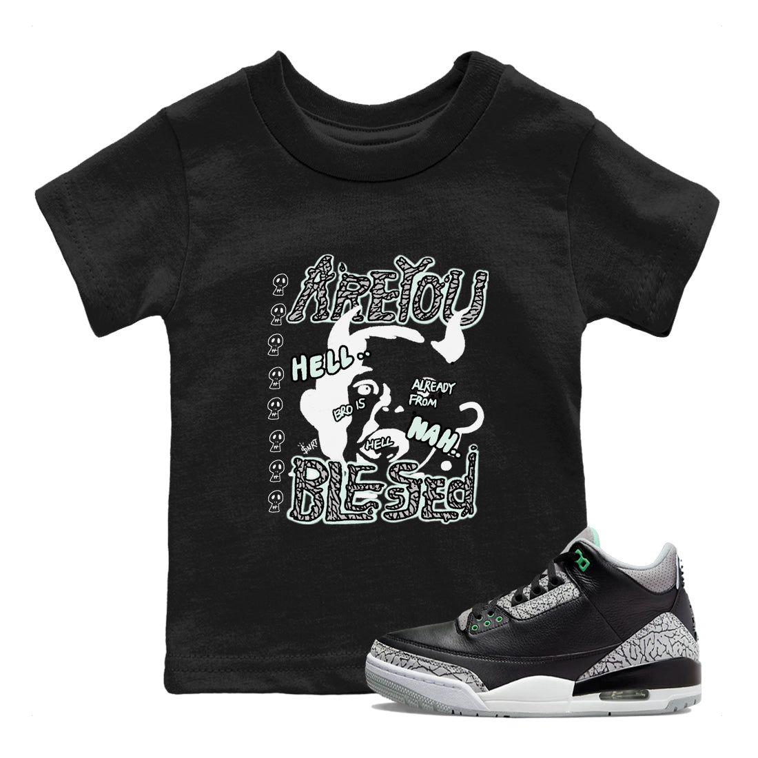 3s Green Glow shirt to match jordans Are You Blessed sneaker tees Air Jordan 3 Green Glow SNRT sneaker release tees baby toddler Black 1 cotton Shirt