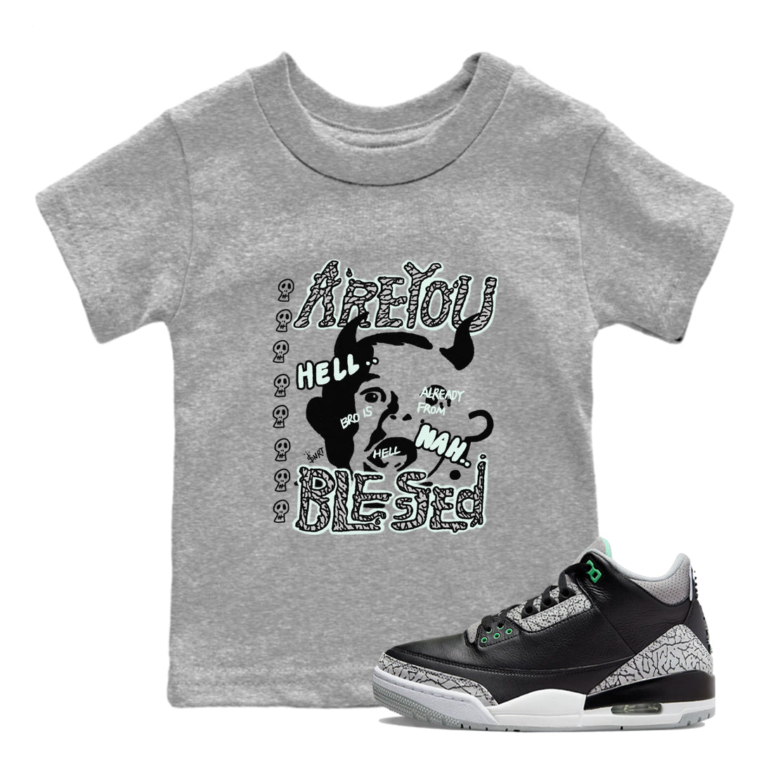 3s Green Glow shirt to match jordans Are You Blessed sneaker tees Air Jordan 3 Green Glow SNRT sneaker release tees baby toddler Heather Grey 1 cotton Shirt