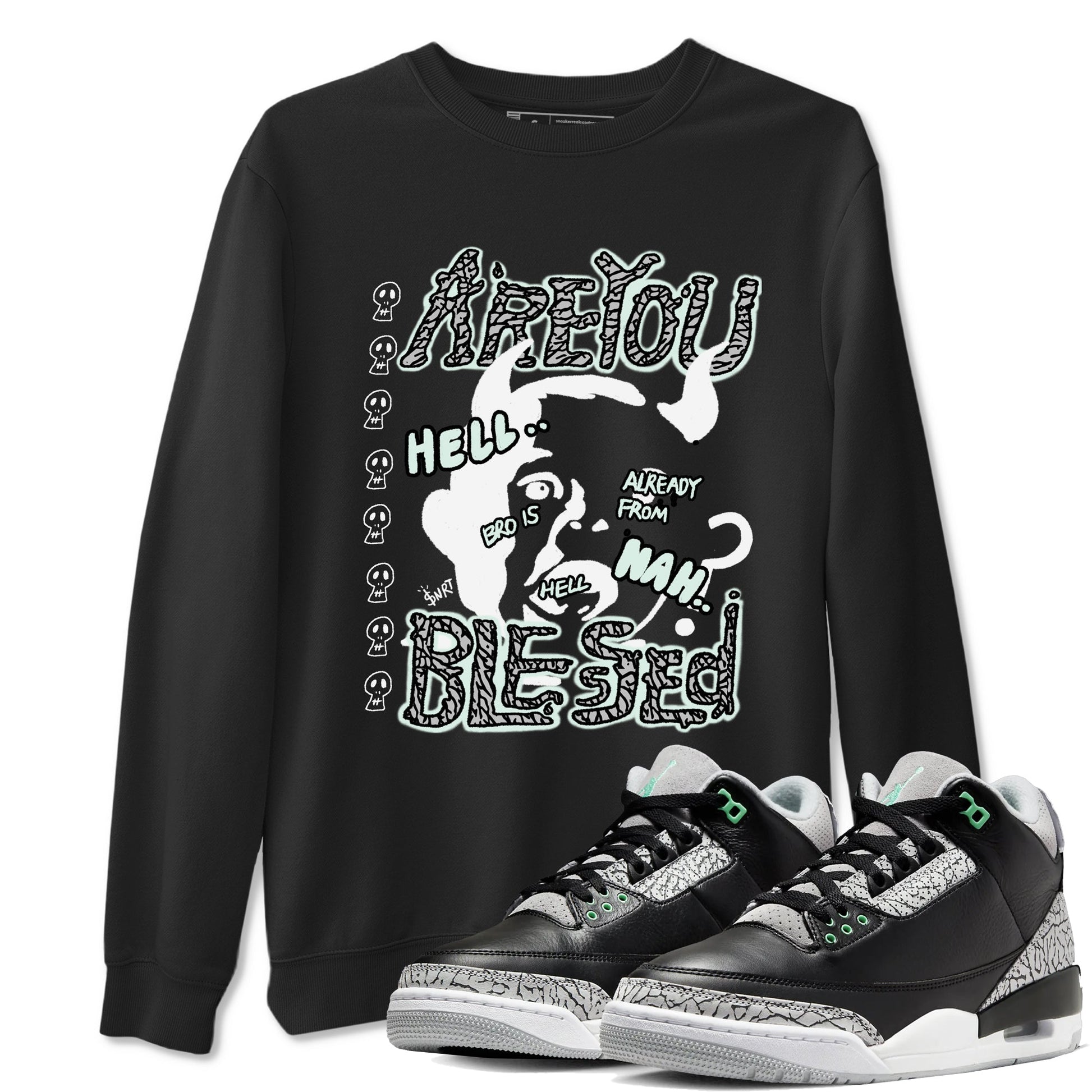 3s Green Glow shirt to match jordans Are You Blessed sneaker tees Air Jordan 3 Green Glow SNRT Sneaker Release Tees unisex cotton Black 1 crew neck shirt