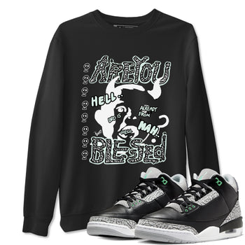 3s Green Glow shirt to match jordans Are You Blessed sneaker tees Air Jordan 3 Green Glow SNRT Sneaker Release Tees unisex cotton Black 1 crew neck shirt