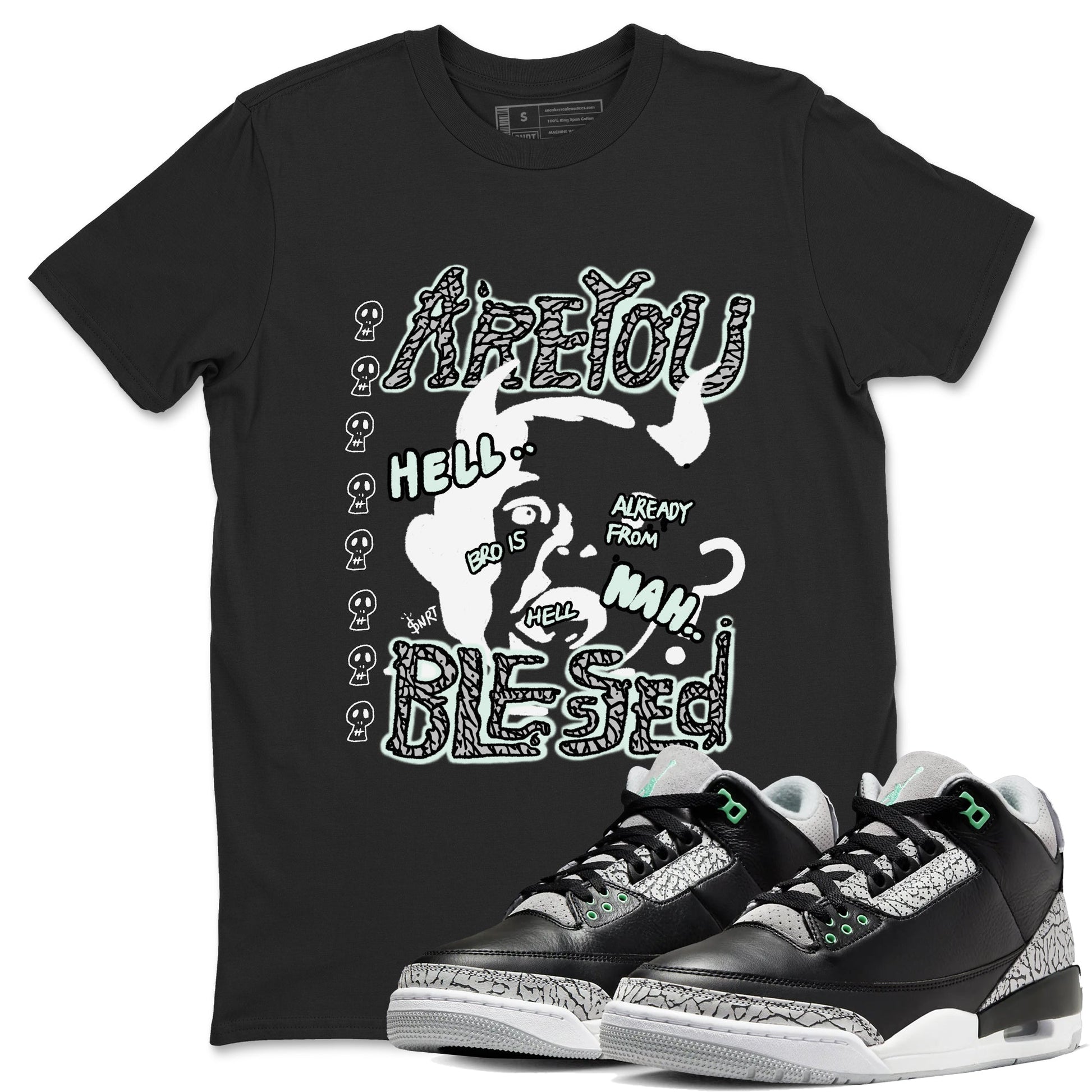 3s Green Glow shirt to match jordans Are You Blessed sneaker tees Air Jordan 3 Green Glow SNRT Sneaker Release Tees unisex cotton Black 1 crew neck shirt