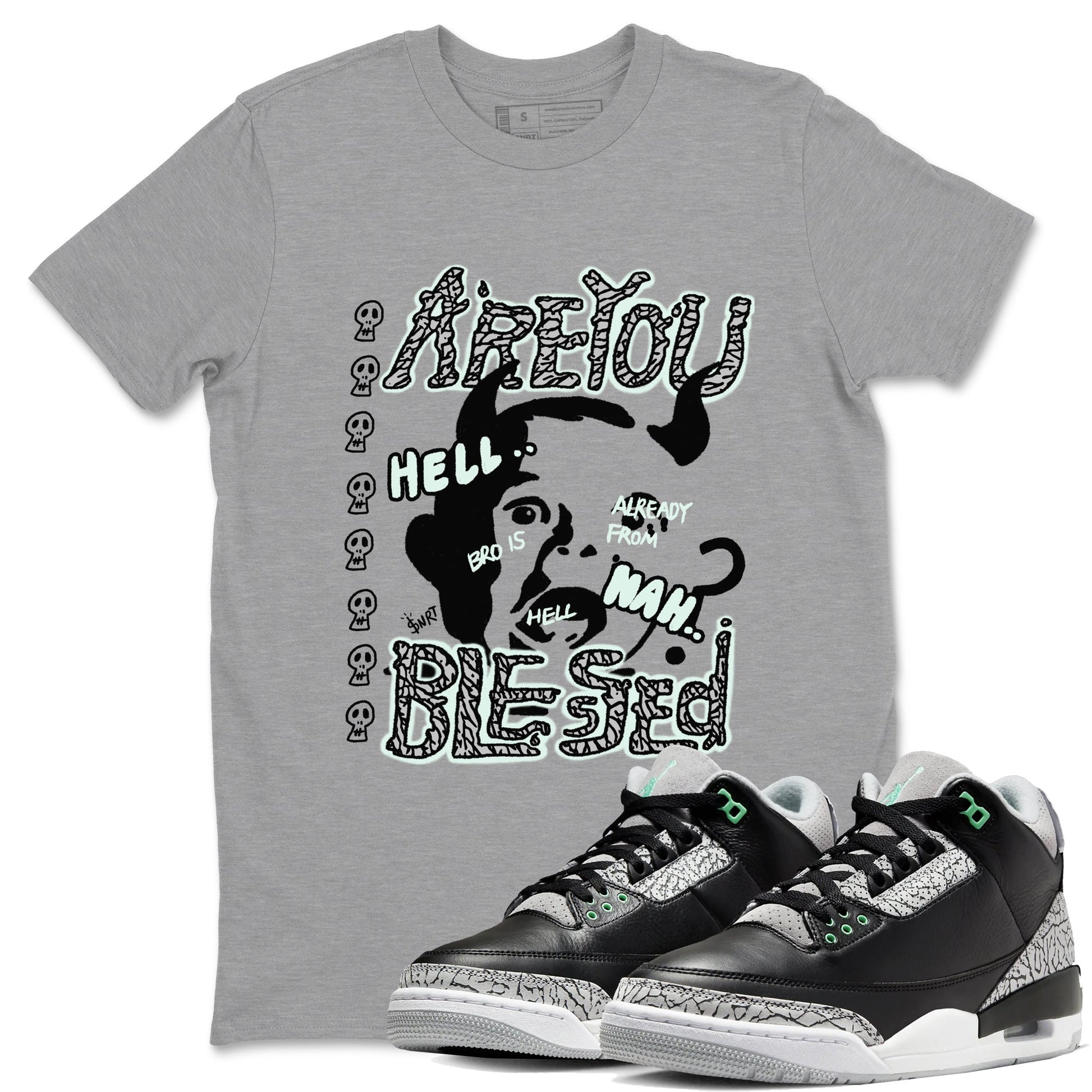 3s Green Glow shirt to match jordans Are You Blessed sneaker tees Air Jordan 3 Green Glow SNRT Sneaker Release Tees unisex cotton Heather Grey 1 crew neck shirt