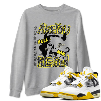 4s Vivid Sulfur shirt to match jordans Are You Blessed sneaker tees Air Jordan 4 Vivid Sulfur SNRT Sneaker Release Tees unisex cotton Heather Grey 1 crew neck shirt