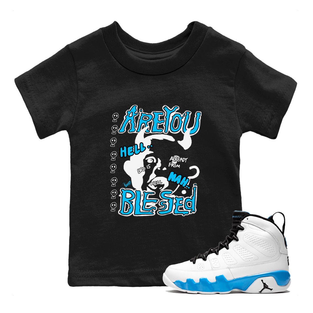 AJ9 Powder Blue shirt to match jordans Are You Blessed sneaker tees Air Jordan 9 Powder Blue SNRT sneaker release tees baby toddler Black 1 cotton Shirt