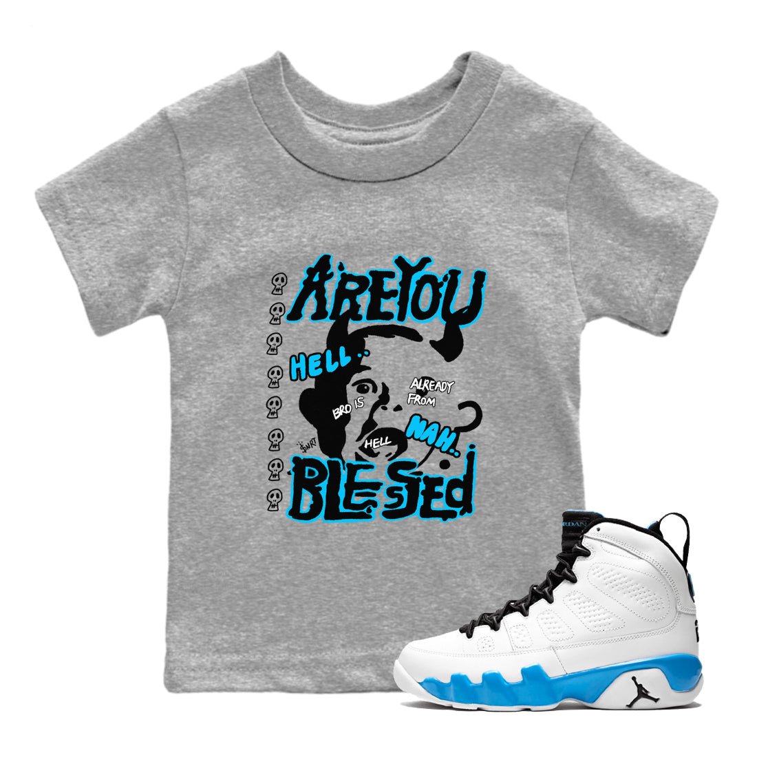 AJ9 Powder Blue shirt to match jordans Are You Blessed sneaker tees Air Jordan 9 Powder Blue SNRT sneaker release tees baby toddler Heather Grey 1 cotton Shirt