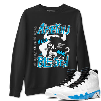 AJ9 Powder Blue shirt to match jordans Are You Blessed sneaker tees Air Jordan 9 Powder Blue SNRT Sneaker Release Tees unisex cotton Black 1 crew neck shirt