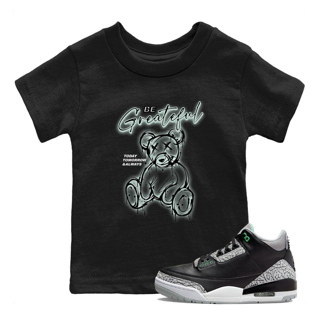 3s Green Glow shirt to match jordans Be Grateful sneaker tees Air Jordan 3 Green Glow SNRT sneaker release tees baby toddler Black 1 cotton Shirt