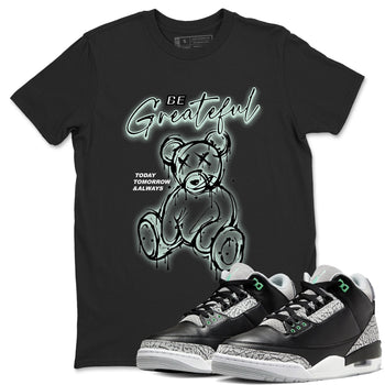 3s Green Glow shirt to match jordans Be Grateful sneaker tees Air Jordan 3 Green Glow SNRT Sneaker Release Tees unisex cotton Black 1 crew neck shirt