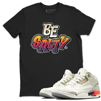 Air Jordan 3 X J Balvin shirt to match jordans Be Salty sneaker tees Air Jordan 3 X J Balvin SNRT Sneaker Release Tees Unisex Black 1 T-Shirt