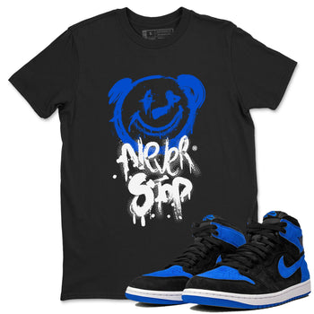 Air Jordan 1 Royal Reimagined shirt to match jordans Bear Never Stop sneaker tees Air Jordan 1 Royal Reimagined SNRT Sneaker Tees Streetwear Casual Fit Black 1 T-Shirt