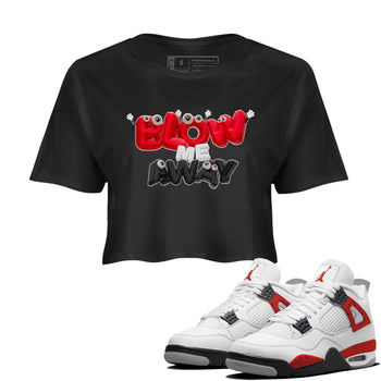 Air Jordan 4 Red Cement shirt to match jordans Blow Me Away sneaker tees AJ4 Red Cement SNRT Sneaker Release Tees Black 1 Crop T-Shirt