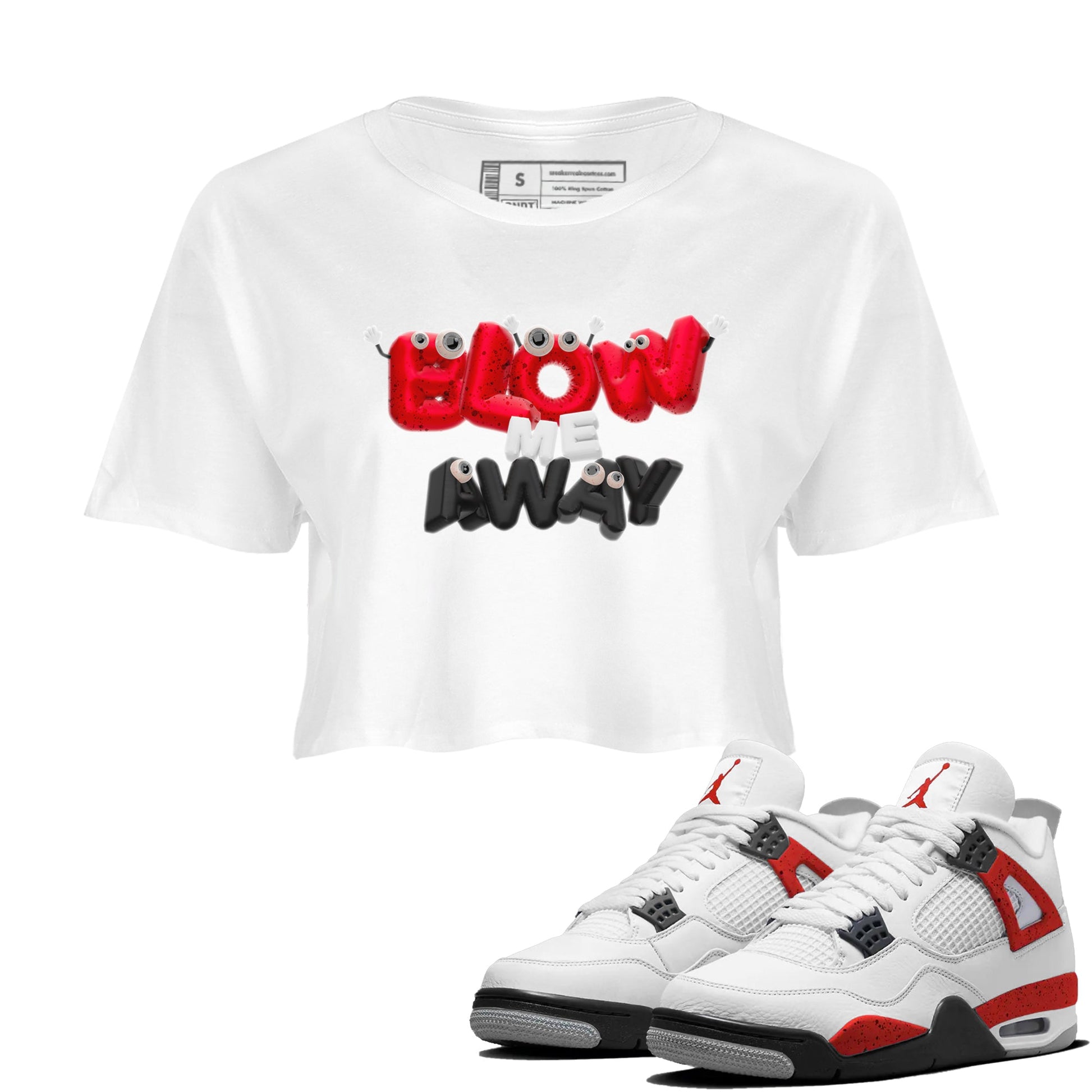 Air Jordan 4 Red Cement shirt to match jordans Blow Me Away sneaker tees AJ4 Red Cement SNRT Sneaker Release Tees White 1 Crop T-Shirt