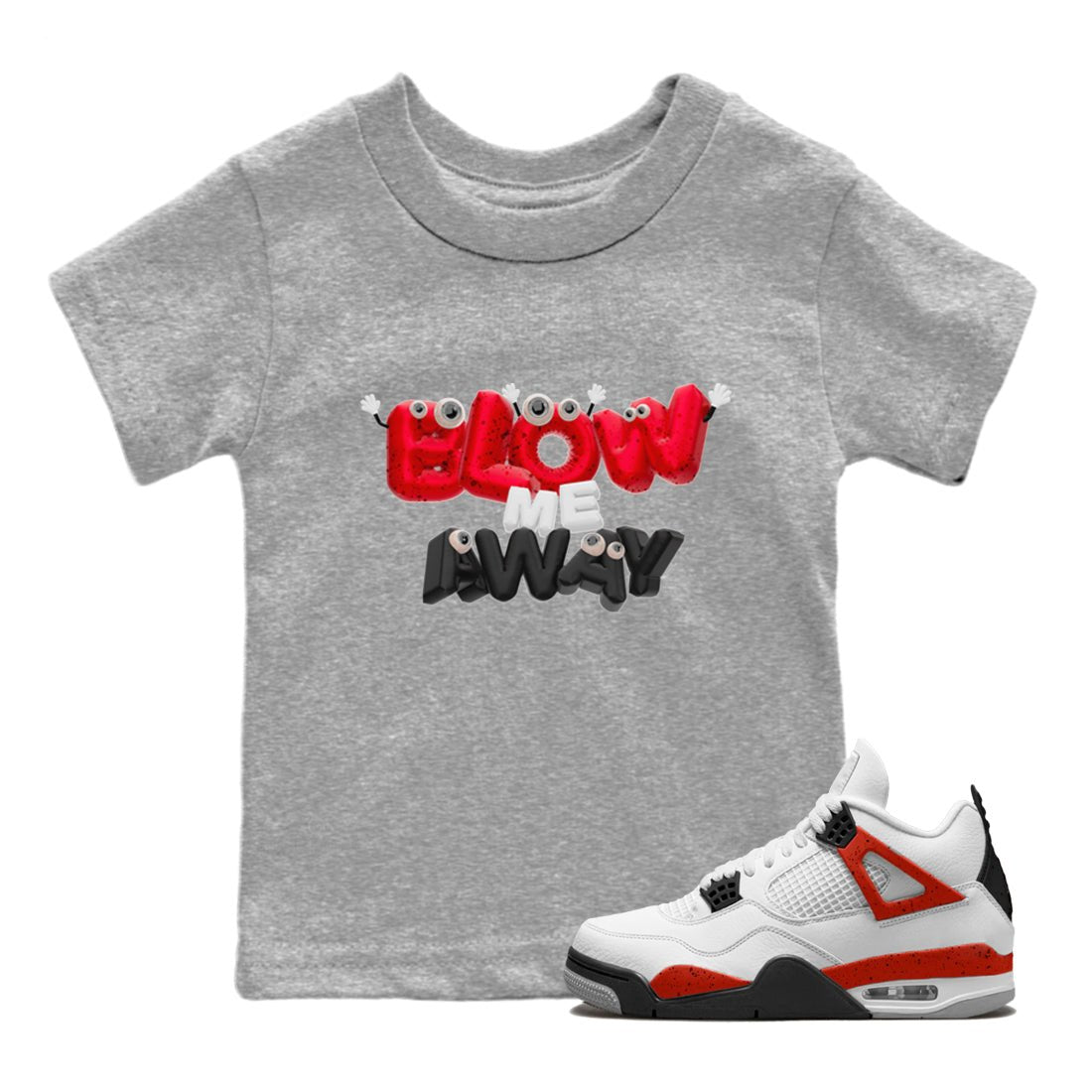 Air Jordan 4 Red Cement shirt to match jordans Blow Me Away sneaker tees AJ4 Red Cement SNRT Sneaker Release Tees Baby Toddler Heather Grey 1 T-Shirt