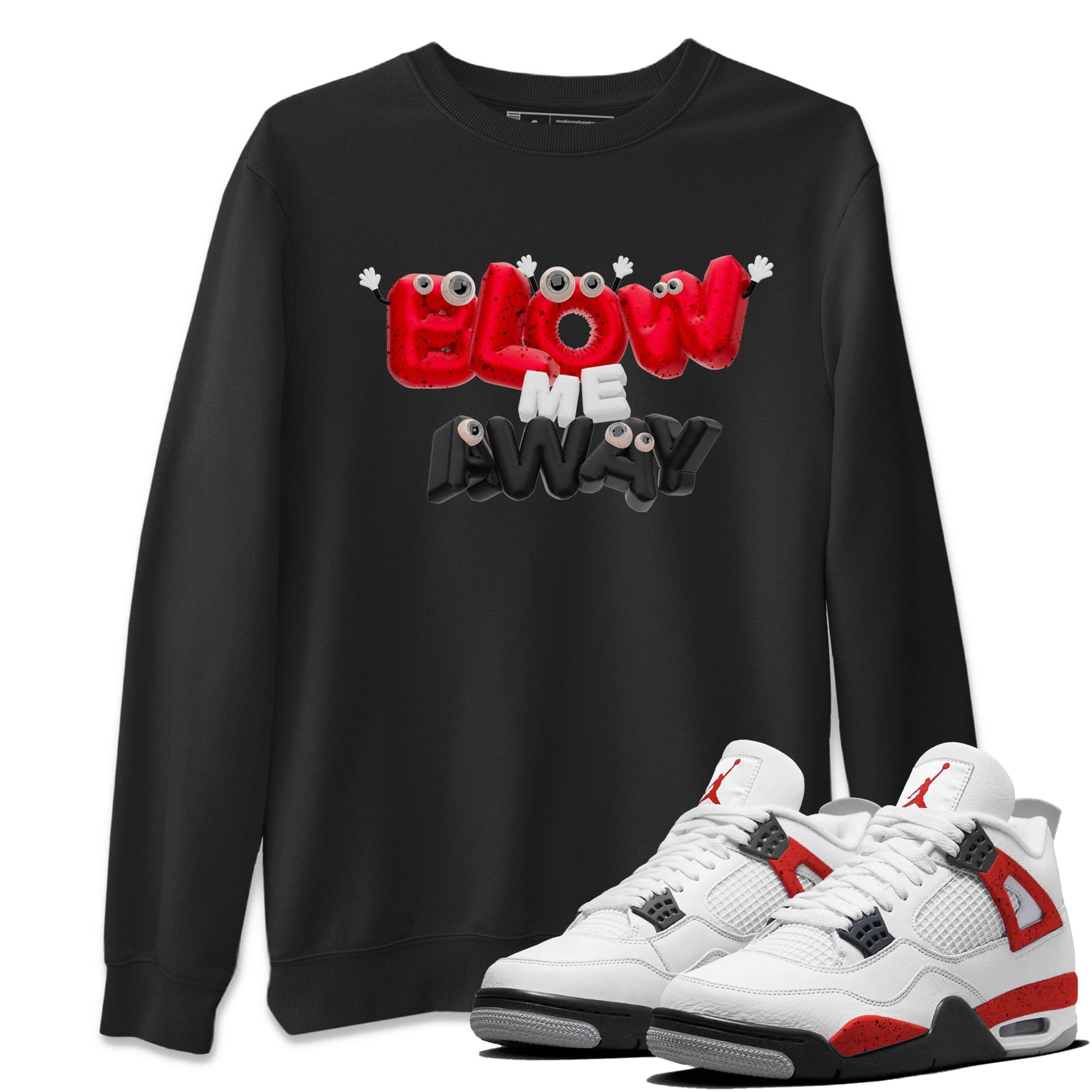 Air Jordan 4 Red Cement shirt to match jordans Blow Me Away sneaker tees AJ4 Red Cement SNRT Sneaker Release Tees Unisex Black 1 T-Shirt