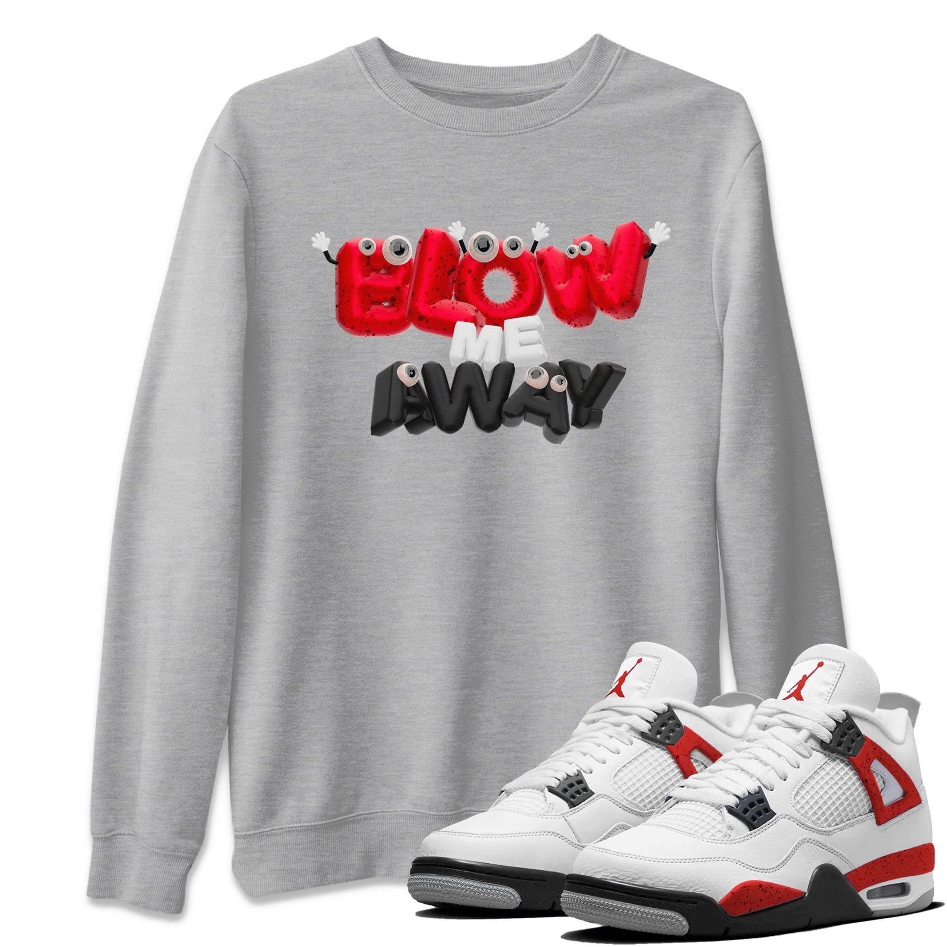 Air Jordan 4 Red Cement shirt to match jordans Blow Me Away sneaker tees AJ4 Red Cement SNRT Sneaker Release Tees Unisex Heather Grey 1 T-Shirt