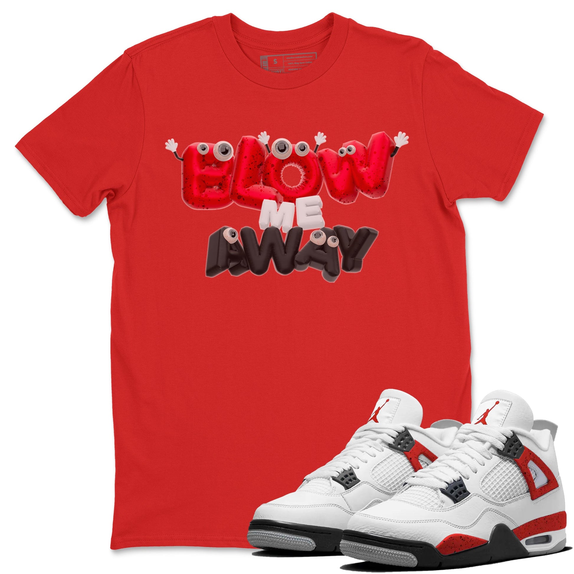 Air Jordan 4 Red Cement shirt to match jordans Blow Me Away sneaker tees AJ4 Red Cement SNRT Sneaker Release Tees Unisex Red 1 T-Shirt