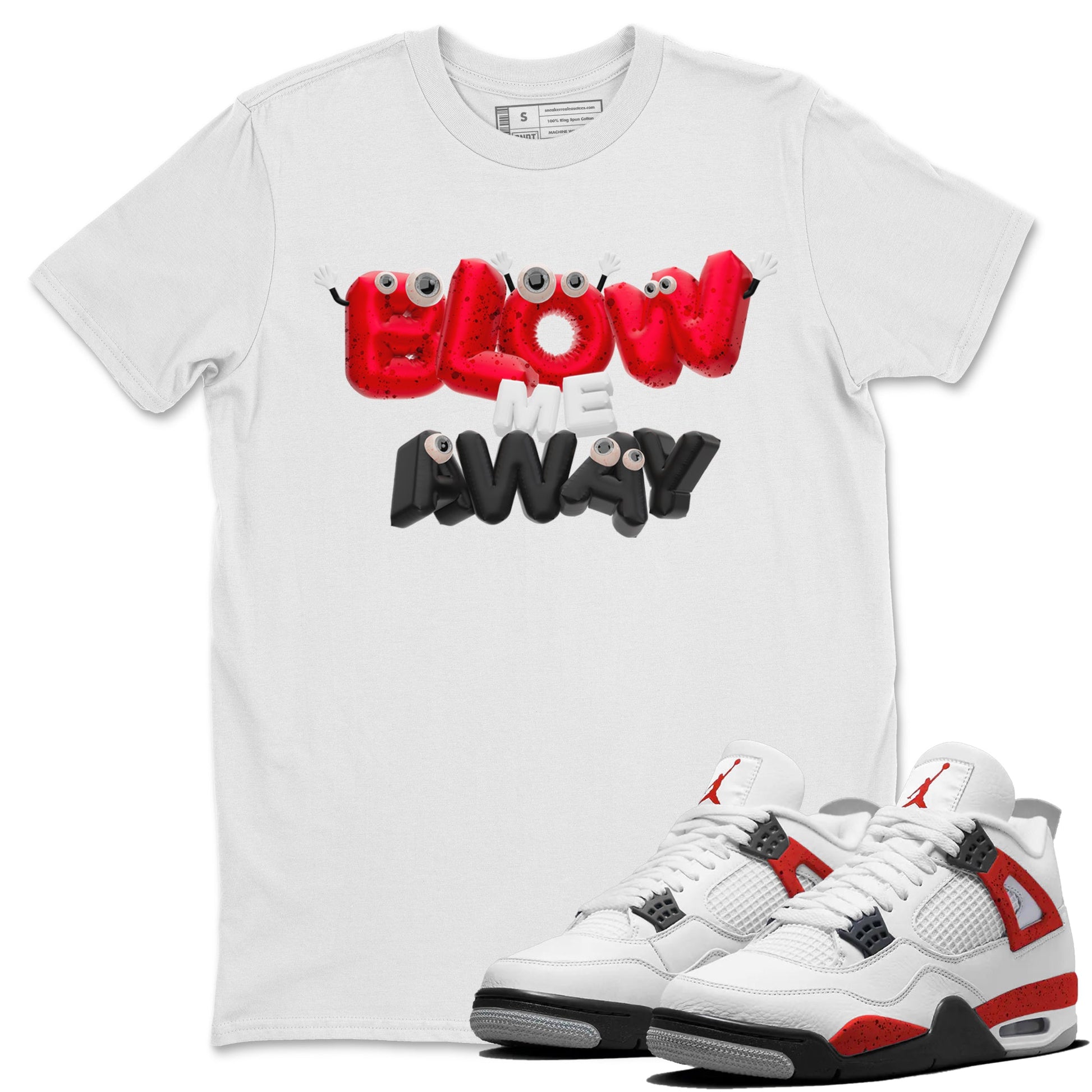 Air Jordan 4 Red Cement shirt to match jordans Blow Me Away sneaker tees AJ4 Red Cement SNRT Sneaker Release Tees Unisex White 1 T-Shirt
