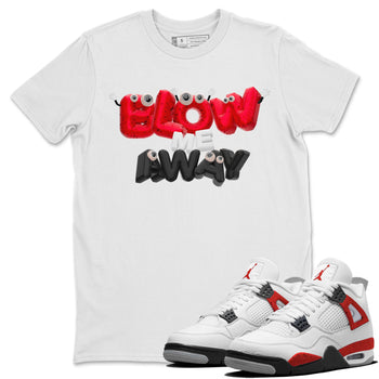 Air Jordan 4 Red Cement shirt to match jordans Blow Me Away sneaker tees AJ4 Red Cement SNRT Sneaker Release Tees Unisex White 1 T-Shirt