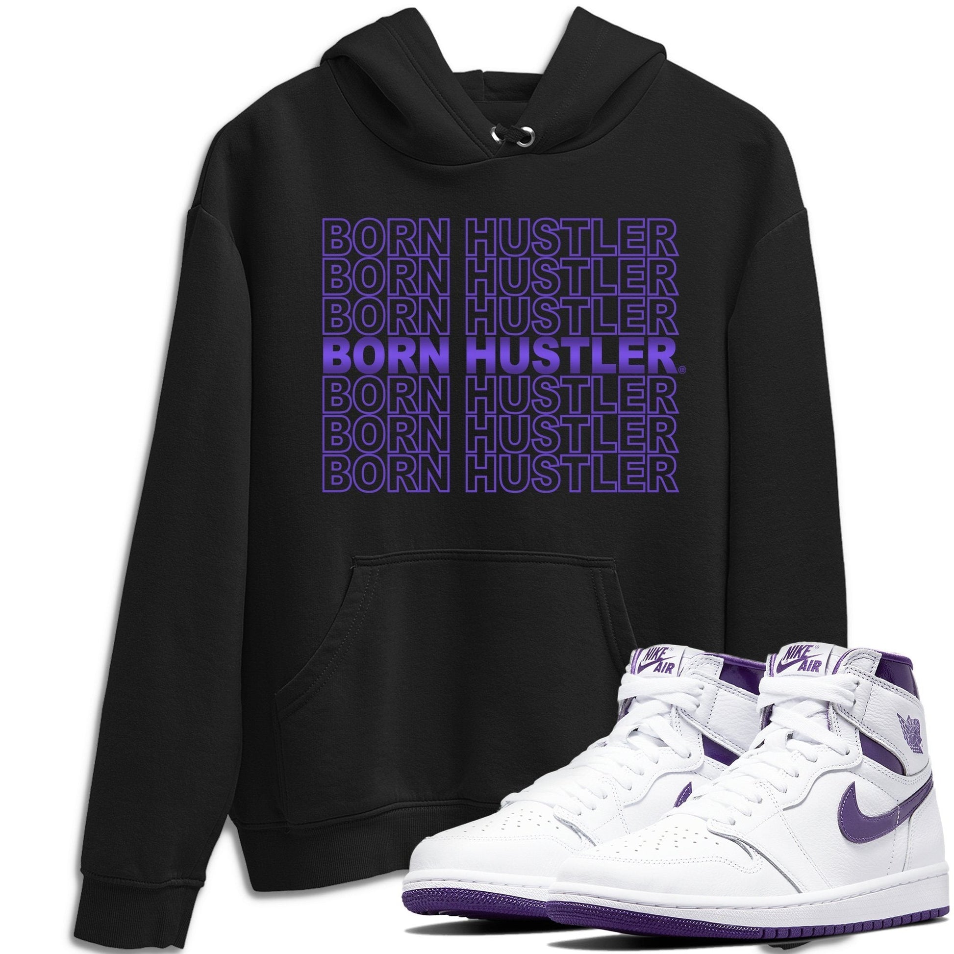 Jordan 1 WMNS Court Purple Sneaker Match Tees Born Hustler Sneaker Tees Jordan 1 WMNS Court Purple Sneaker Release Tees Unisex Shirts