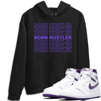 Jordan 1 WMNS Court Purple Sneaker Match Tees Born Hustler Sneaker Tees Jordan 1 WMNS Court Purple Sneaker Release Tees Unisex Shirts