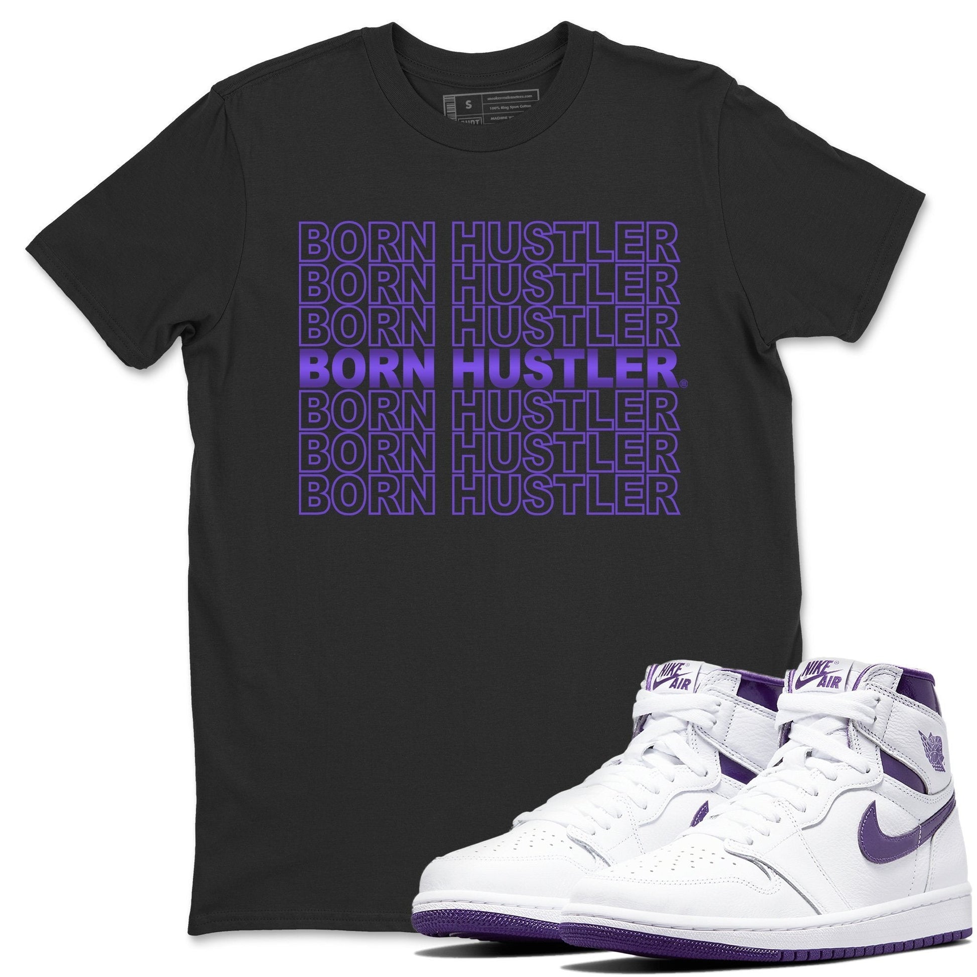 Jordan 1 WMNS Court Purple Sneaker Match Tees Born Hustler Sneaker Tees Jordan 1 WMNS Court Purple Sneaker Release Tees Unisex Shirts