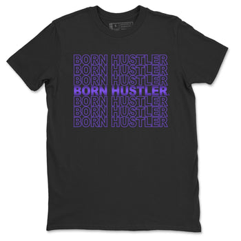 Jordan 1 WMNS Court Purple Sneaker Match Tees Born Hustler Sneaker Tees Jordan 1 WMNS Court Purple Sneaker Release Tees Unisex Shirts