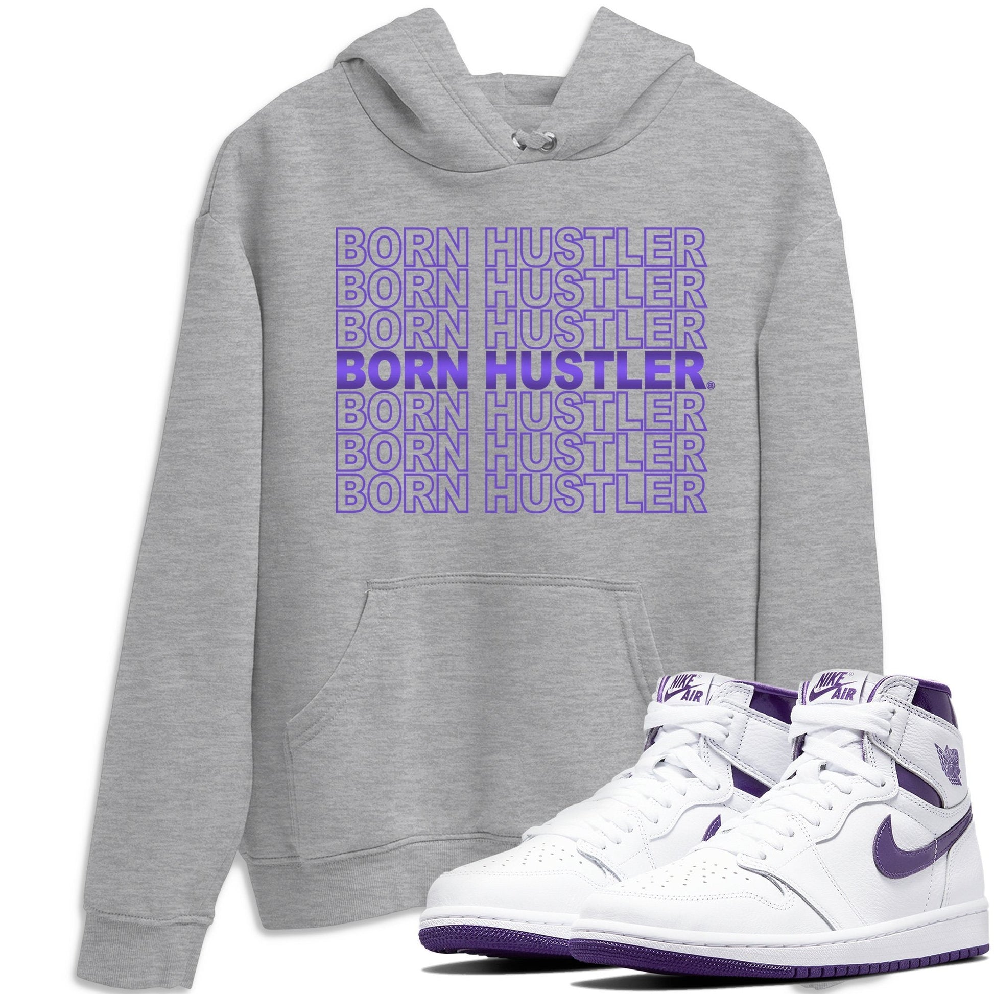 Jordan 1 WMNS Court Purple Sneaker Match Tees Born Hustler Sneaker Tees Jordan 1 WMNS Court Purple Sneaker Release Tees Unisex Shirts