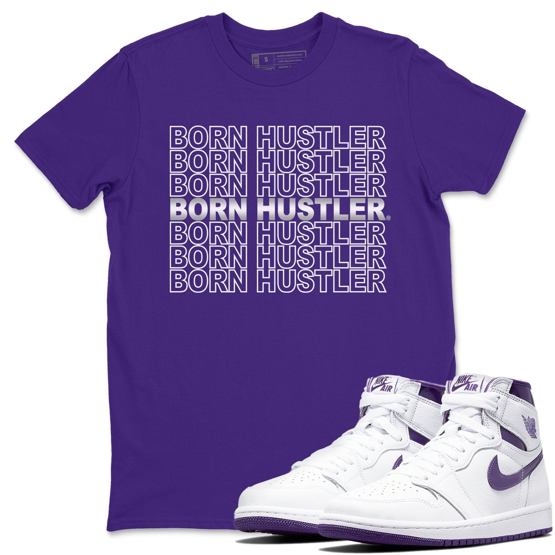 Jordan 1 WMNS Court Purple Sneaker Match Tees Born Hustler Sneaker Tees Jordan 1 WMNS Court Purple Sneaker Release Tees Unisex Shirts