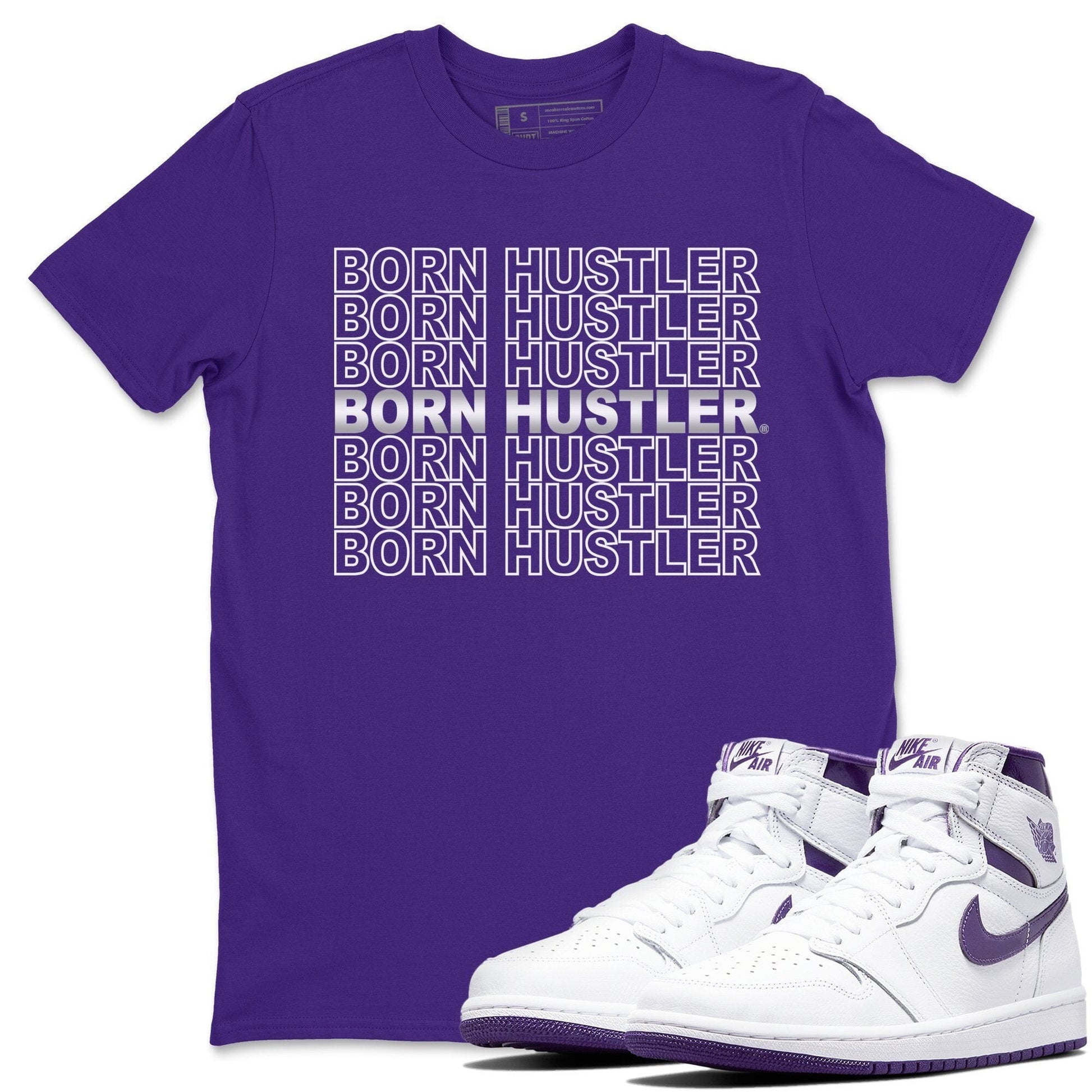 Jordan 1 WMNS Court Purple Sneaker Match Tees Born Hustler Sneaker Tees Jordan 1 WMNS Court Purple Sneaker Release Tees Unisex Shirts